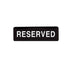 Winco Essentials Each / Black Winco SGN328 Reserved Sign 9 Inch x 3 Inch Durable Black and White Design | Denson CFE